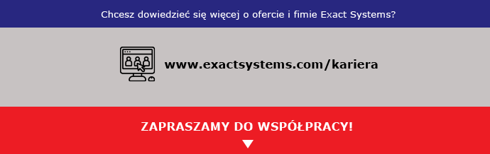 Exact Systems Sp. z.o.o.- umowa o pracę / specjalistyczne,KI ExS – rekrutacja UoP